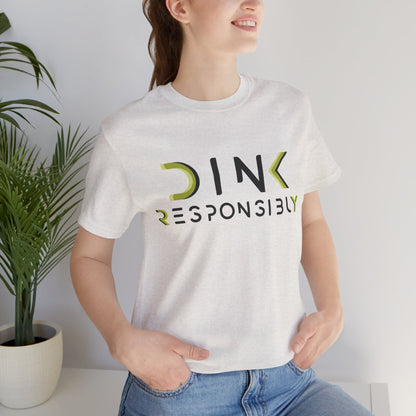 Dink Responsibly Tee